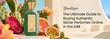 The Ultimate Guide to Buying Authentic Niche Perfumes Online in the UAE